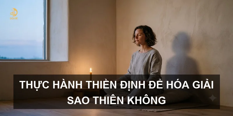 Thực hành thiền định để hóa giải sao Thiên Không