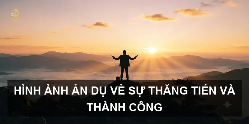 Hình ảnh ẩn dụ về sự thăng tiến và thành công