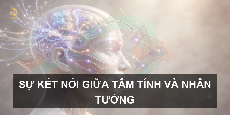 Sự kết nối giữa tâm tính và nhân tướng